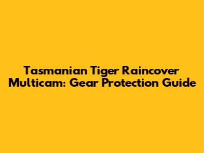 Tasmanian Tiger Raincover Multicam: Gear Protection Guide