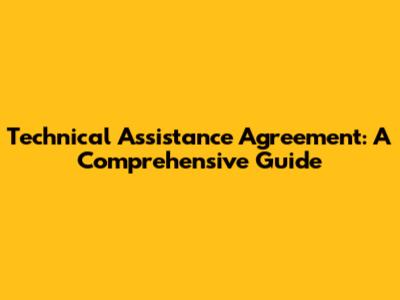 Technical Assistance Agreement: A Comprehensive Guide