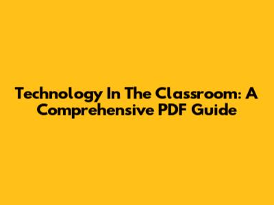Technology In The Classroom: A Comprehensive PDF Guide