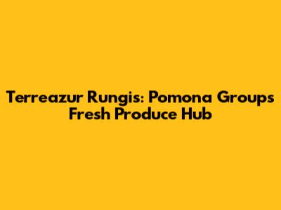 Terreazur Rungis: Pomona Group's Fresh Produce Hub