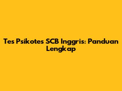 Tes Psikotes SCB Inggris: Panduan Lengkap