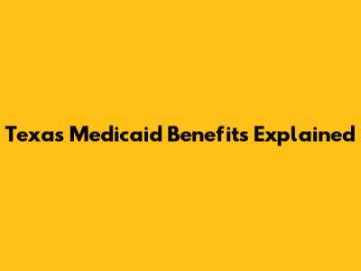 Texas Medicaid Benefits Explained