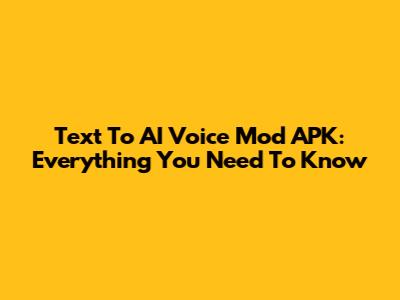 Text To AI Voice Mod APK: Everything You Need To Know