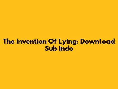The Invention Of Lying: Download Sub Indo