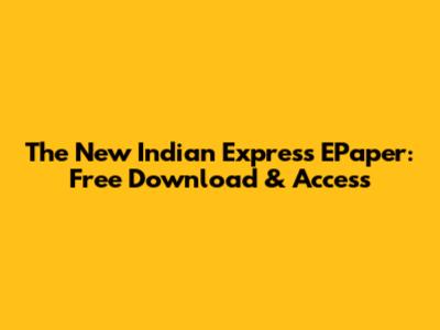 The New Indian Express EPaper: Free Download & Access