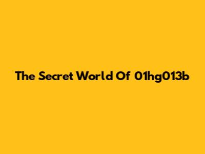 The Secret World Of 01hg013b