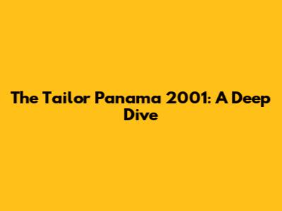 The Tailor Panama 2001: A Deep Dive