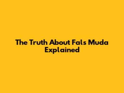 The Truth About 'Fals Muda' Explained