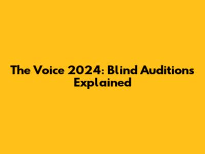 The Voice 2024: Blind Auditions Explained