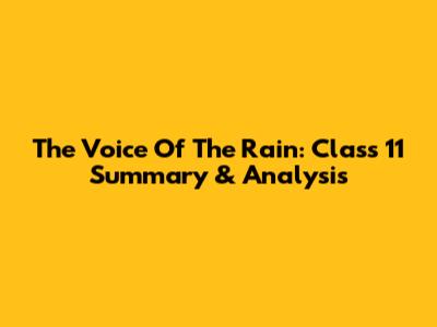 The Voice Of The Rain: Class 11 Summary & Analysis