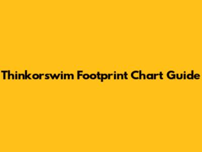 Thinkorswim Footprint Chart Guide
