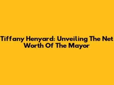 Tiffany Henyard: Unveiling The Net Worth Of The Mayor