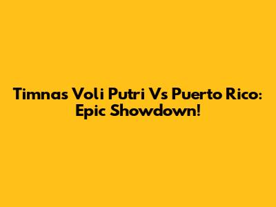 Timnas Voli Putri Vs Puerto Rico: Epic Showdown!