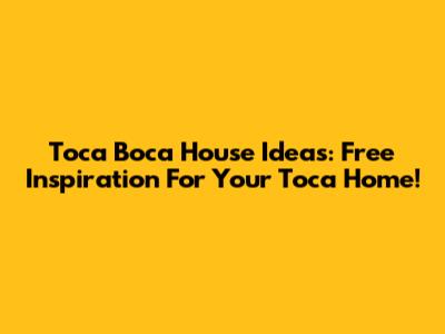 Toca Boca House Ideas: Free Inspiration For Your Toca Home!