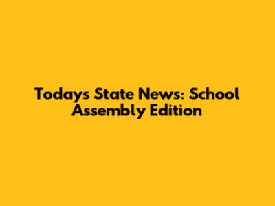 Today's State News: School Assembly Edition
