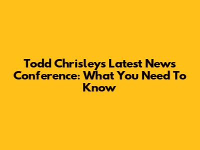 Todd Chrisley's Latest News Conference: What You Need To Know