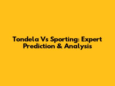 Tondela Vs Sporting: Expert Prediction & Analysis