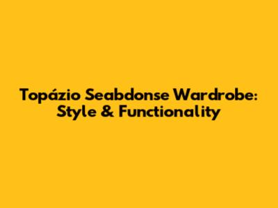Topázio Seabdonse Wardrobe: Style & Functionality