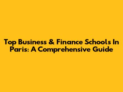Top Business & Finance Schools In Paris: A Comprehensive Guide