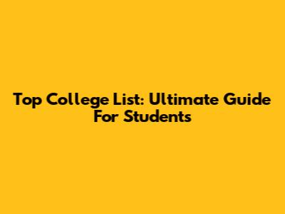 Top College List: Ultimate Guide For Students