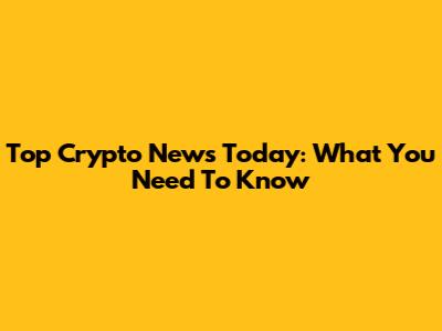 Top Crypto News Today: What You Need To Know