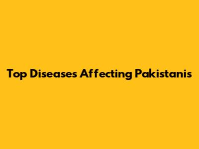 Top Diseases Affecting Pakistanis