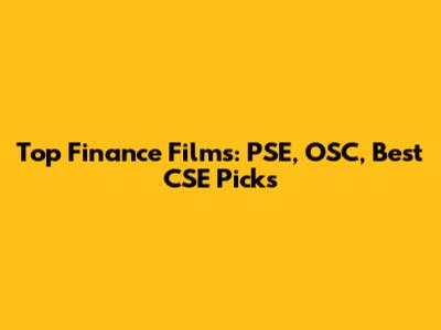 Top Finance Films: PSE, OSC, Best CSE Picks