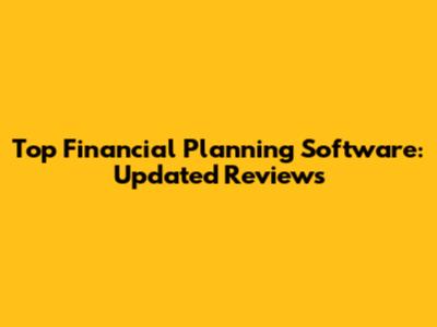 Top Financial Planning Software: Updated Reviews
