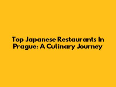 Top Japanese Restaurants In Prague: A Culinary Journey