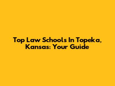 Top Law Schools In Topeka, Kansas: Your Guide