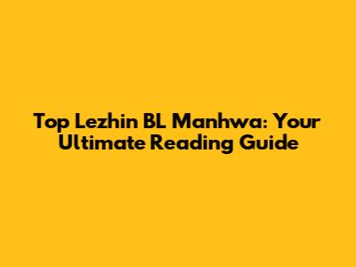 Top Lezhin BL Manhwa: Your Ultimate Reading Guide