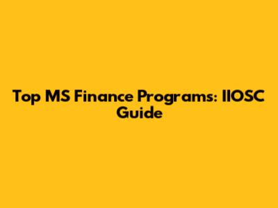Top MS Finance Programs: IIOSC Guide