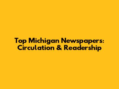 Top Michigan Newspapers: Circulation & Readership