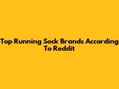 Top Running Sock Brands According To Reddit