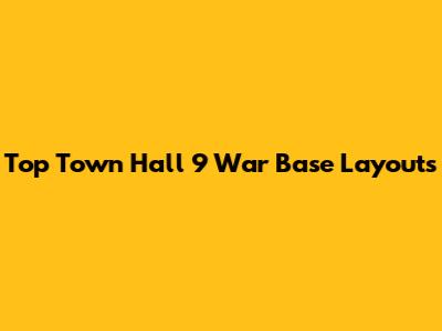 Top Town Hall 9 War Base Layouts