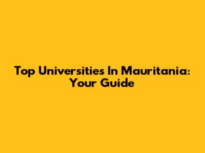Top Universities In Mauritania: Your Guide