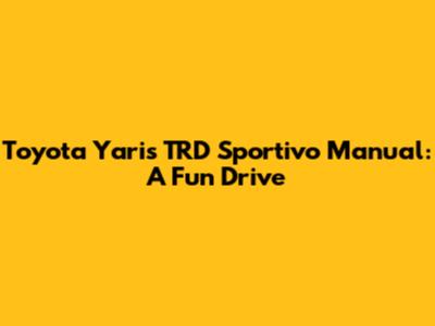 Toyota Yaris TRD Sportivo Manual: A Fun Drive