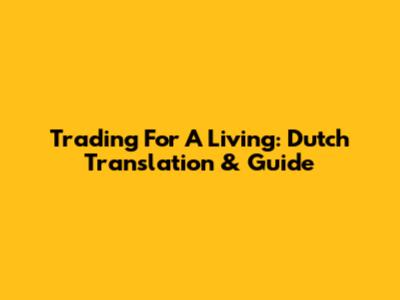 Trading For A Living: Dutch Translation & Guide
