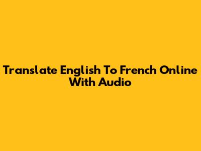Translate English To French Online With Audio