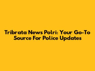 Tribrata News Polri: Your Go-To Source For Police Updates