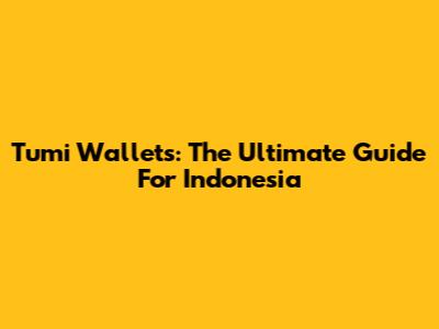 Tumi Wallets: The Ultimate Guide For Indonesia