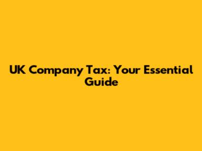 UK Company Tax: Your Essential Guide