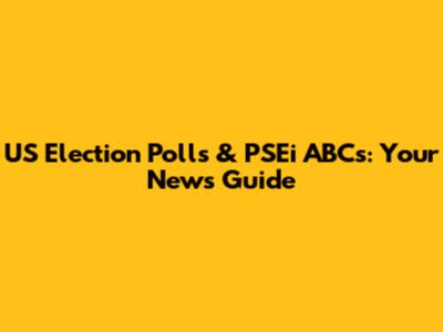 US Election Polls & PSEi ABCs: Your News Guide