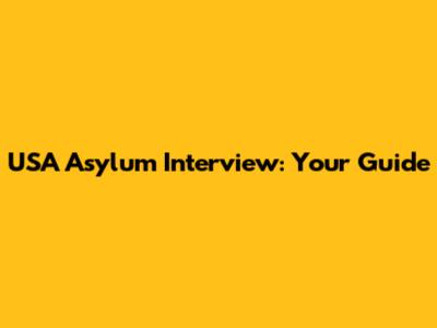 USA Asylum Interview: Your Guide