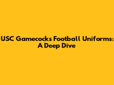 USC Gamecocks Football Uniforms: A Deep Dive