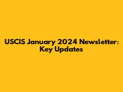USCIS January 2024 Newsletter: Key Updates