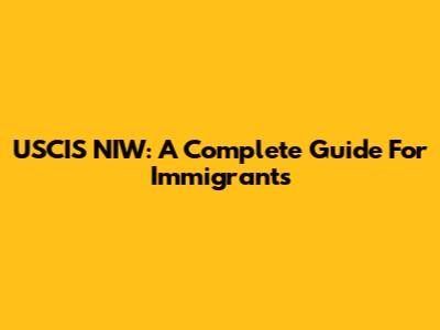 USCIS NIW: A Complete Guide For Immigrants