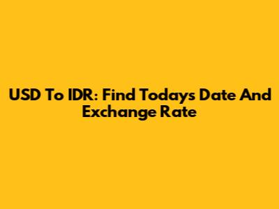 USD To IDR: Find Today's Date And Exchange Rate