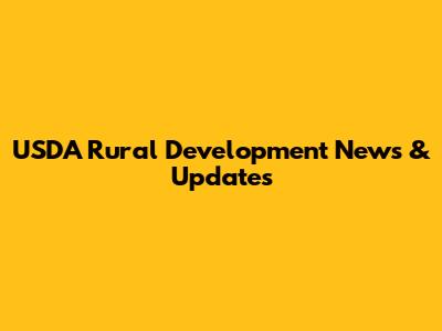 USDA Rural Development News & Updates