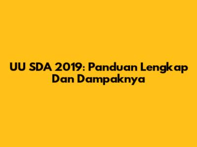 UU SDA 2019: Panduan Lengkap Dan Dampaknya